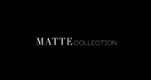 Matte Collection